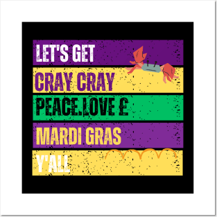 LES'T GET CARY CRAY PEACE LOVE MARDI GRAAS Y'ALL Posters and Art